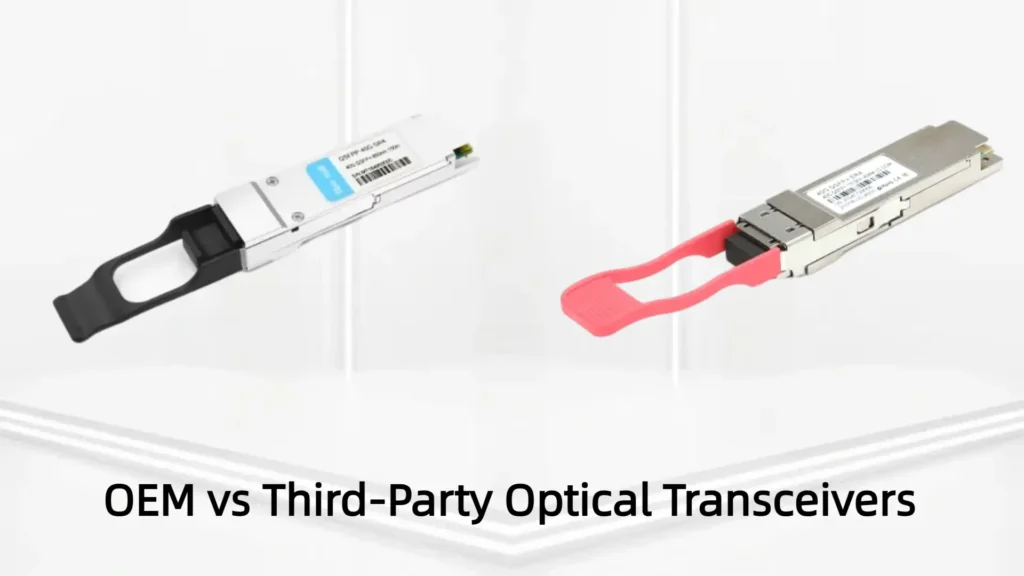 Which is better, OEM or third-party optical transceivers